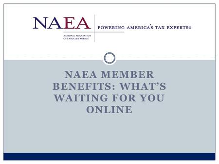 NAEA MEMBER BENEFITS: WHAT’S WAITING FOR YOU ONLINE.