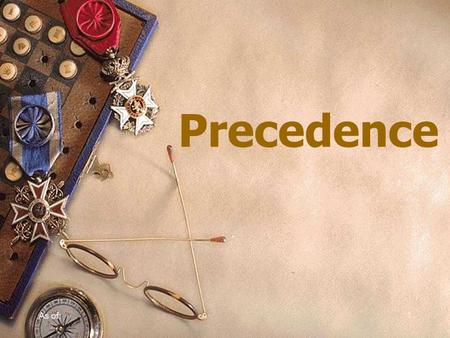 As of:1 Precedence. Overview  What is precedence  Determining precedence  Categories of precedence  Resources 2.