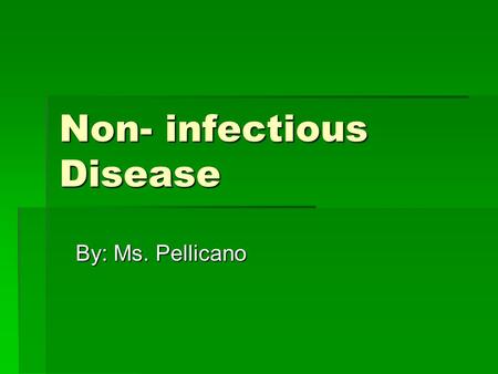 Non- infectious Disease