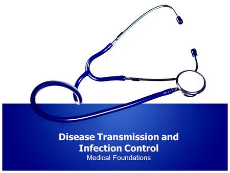 Disease Transmission and Infection Control Medical Foundations.