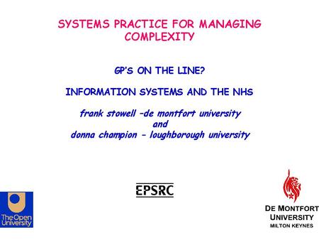 GP’S ON THE LINE? INFORMATION SYSTEMS AND THE NHS Plenary Session Professor Frank Stowell.