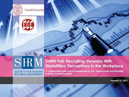SHRM Poll: Recruiting Veterans With Disabilities: Perceptions in the Workplace In collaboration with and commissioned by ILR – Employment and Disability.