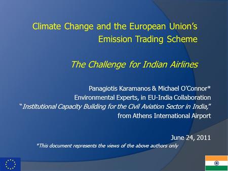 Panagiotis Karamanos & Michael O’Connor* Environmental Experts, in EU-India Collaboration “Institutional Capacity Building for the Civil Aviation Sector.