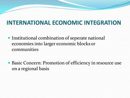 INTERNATIONAL ECONOMIC INTEGRATION