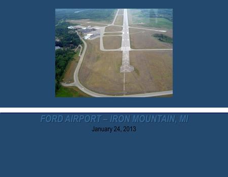 FORD AIRPORT – IRON MOUNTAIN, MI January 24, 2013.