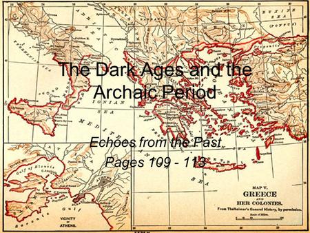 The Dark Ages and the Archaic Period Echoes from the Past Pages 109 - 113.
