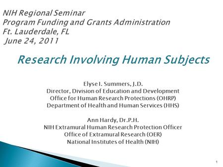 Research Involving Human Subjects Elyse I. Summers, J.D. Director, Division of Education and Development Office for Human Research Protections (OHRP) Department.
