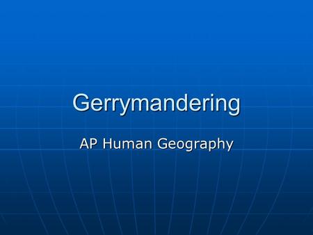 Gerrymandering AP Human Geography.