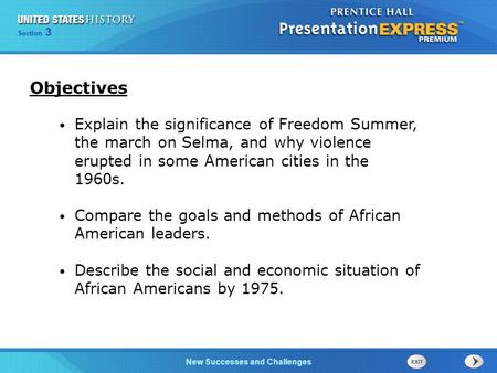 Objectives Explain the significance of Freedom Summer, the march on Selma, and why violence erupted in some American cities in the 1960s. Compare the goals.