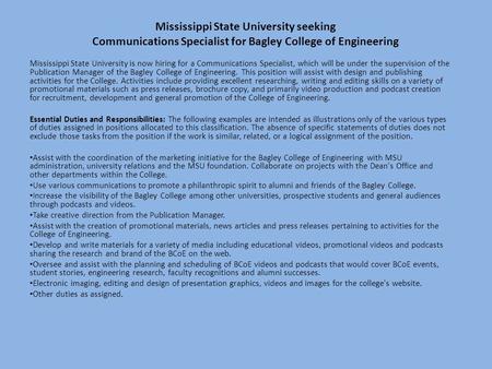 Mississippi State University is now hiring for a Communications Specialist, which will be under the supervision of the Publication Manager of the Bagley.