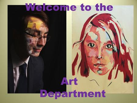 Welcome to the Art Department. Equipment & Facilities Central Studio 5 Art Studios Large Darkroom Digital laboratory – Adobe Photoshop Video editing/Pinacle.