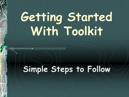 Getting Started With Toolkit Simple Steps to Follow.