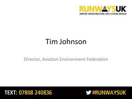 Tim Johnson Director, Aviation Environment Federation.