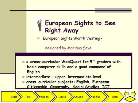 StartTaskProcessLinksAdviceAssessEnd T European Sights to See Right Away - European Sights Worth Visiting – designed by Mariana Sava a cross-curricular.