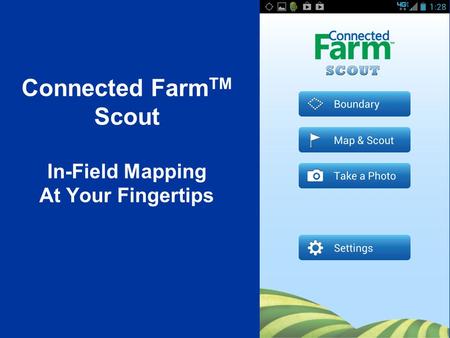 Connected Farm TM Scout In-Field Mapping At Your Fingertips.