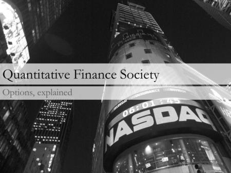 Quantitative Finance Society Options, explained. State of the Markets What’s been going on?