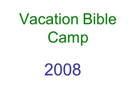 Vacation Bible Camp 2008. ON His Book St. Jacob Evangelical Lutheran Church July 15, 16, 17 8:00am – 5:00pm.