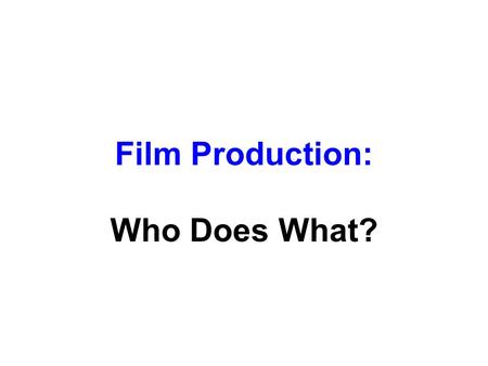 Film Production: Who Does What?.