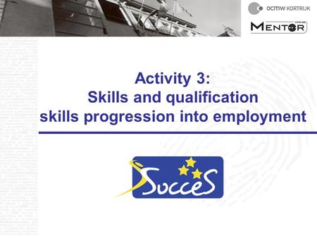Activity 3: Skills and qualification skills progression into employment.
