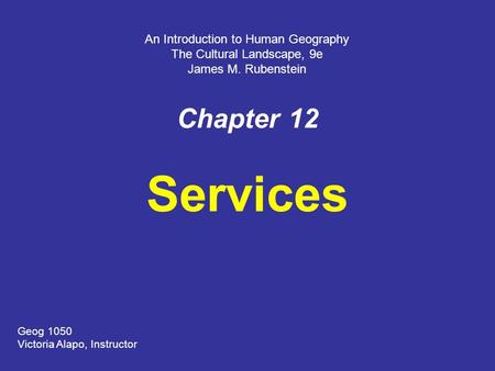 Services Chapter 12 An Introduction to Human Geography