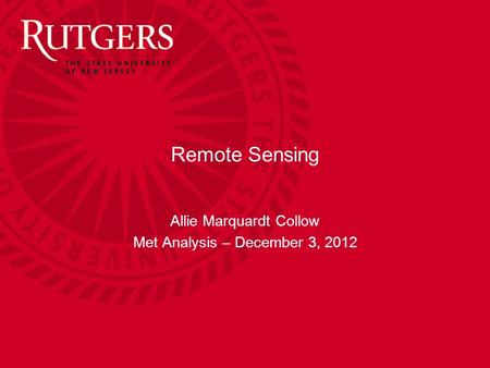 Remote Sensing Allie Marquardt Collow Met Analysis – December 3, 2012.