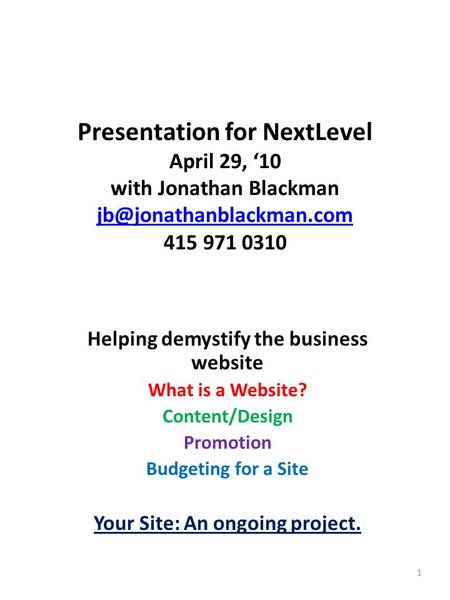 Presentation for NextLevel April 29, ‘10 with Jonathan Blackman 415 971 0310 Helping demystify the business.