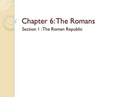 Section 1 : The Roman Republic