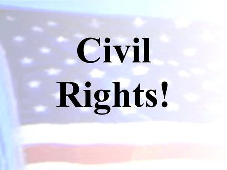 Civil Rights!. What are Civil Rights? Civil Rights refers to the positive acts governments take to protect against discriminatory treatment by government.