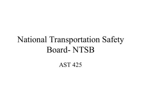 National Transportation Safety Board- NTSB