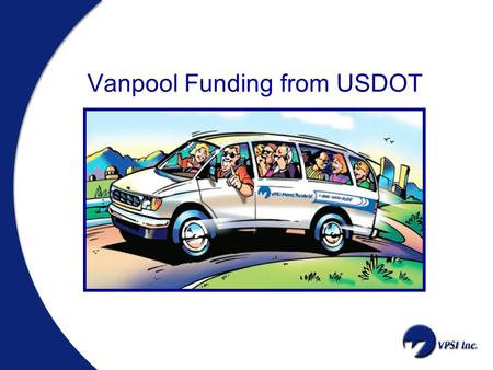 Vanpool Funding from USDOT. What is a commuter vanpool?  Volunteer driven  Near home & work  Long commutes  Shared expense  Monthly subscription.