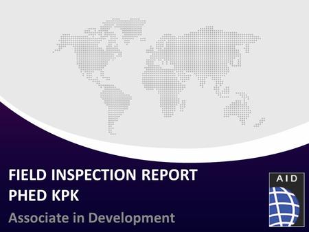FIELD INSPECTION REPORT PHED KPK Associate in Development.