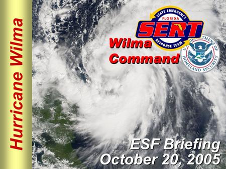 Hurricane Wilma ESF Briefing October 20, 2005. Please move conversations into ESF rooms and busy out all phones. Thanks for your cooperation. Silence.