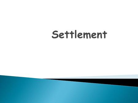  Site: actual land upon which the settlement is built, e.g. dry point, gap town;  Situation: position of settlement in relation to the surrounding area;