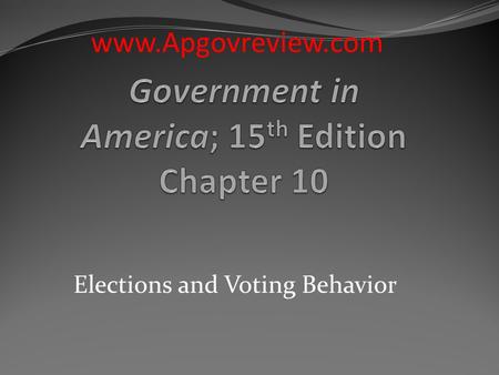 Elections and Voting Behavior www.Apgovreview.com.