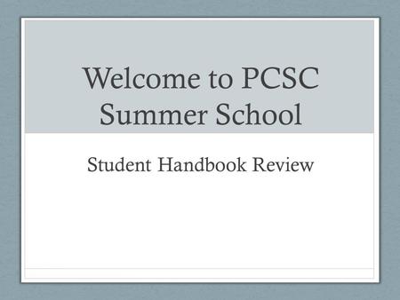 Welcome to PCSC Summer School Student Handbook Review.