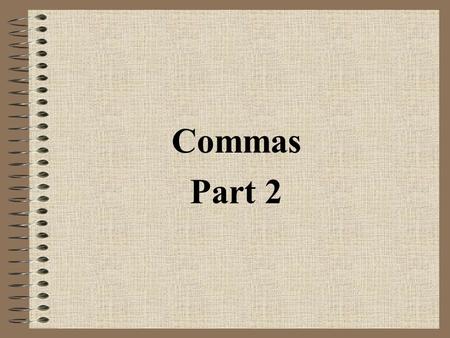 Commas Part 2.