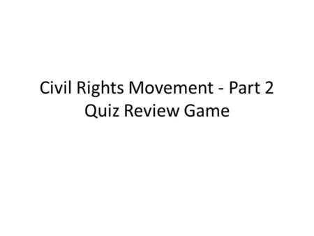 Civil Rights Movement - Part 2 Quiz Review Game. Explain long-term factors and the spark that started the riots. Long-term factors:Spark: Police-Community.
