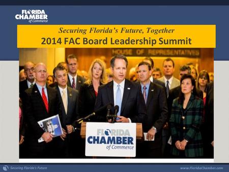Securing Florida’s Future, Together 2014 FAC Board Leadership Summit.