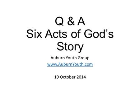 Q & A Six Acts of God’s Story