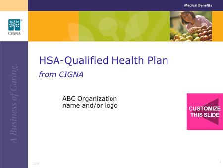 1 ABC Organization name and/or logo HSA-Qualified Health Plan from CIGNA 12/06 CUSTOMIZE THIS SLIDE.