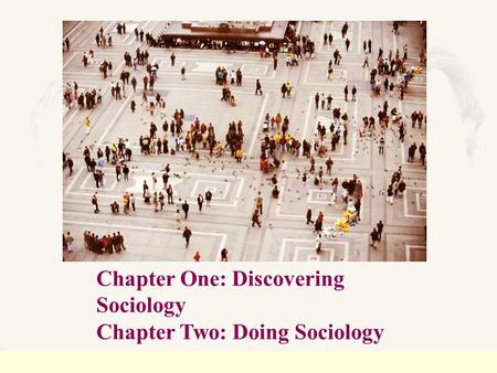 Chapter One: Discovering Sociology