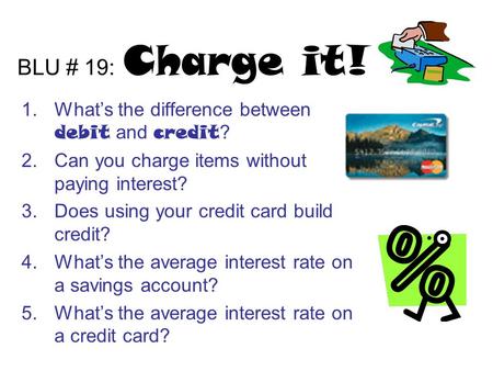 BLU # 19: Charge it! What’s the difference between debit and credit?
