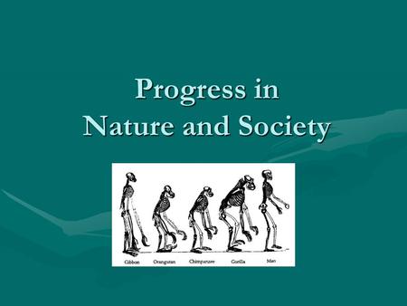Progress in Nature and Society. The Cult of Science The Middle 19 th century saw the development and reliance on the ideas of science like no time before.