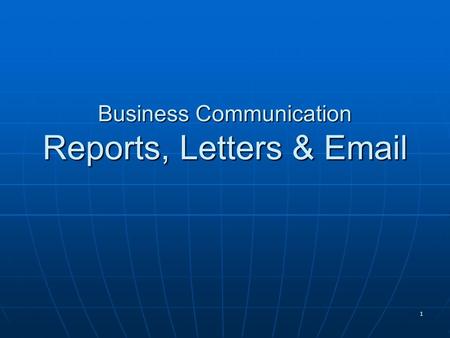 1 Business Communication Reports, Letters & Email.