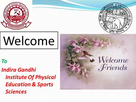 To Indira Gandhi Institute Of Physical Education & Sports Sciences Welcome.
