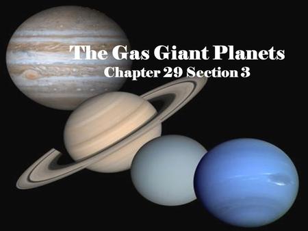 The Gas Giant Planets Chapter 29 Section 3