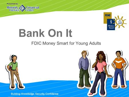 Bank On It FDIC Money Smart for Young Adults Building: Knowledge, Security, Confidence.