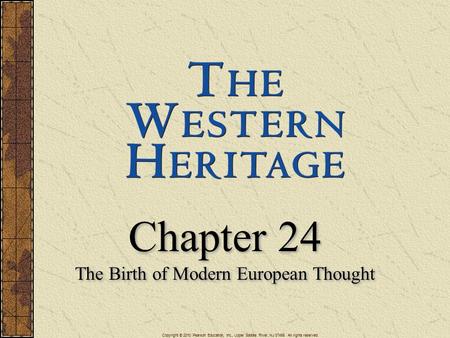 Chapter 24 The Birth of Modern European Thought Chapter 24 The Birth of Modern European Thought Copyright © 2010 Pearson Education, Inc., Upper Saddle.