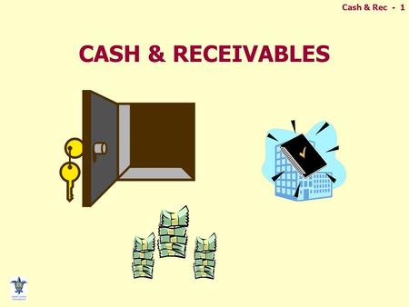 Cash & Rec - 1 CASH & RECEIVABLES. Cash & Rec - 2 INTERNAL CONTROL  Policies & procedures designed to: –Protect assets –Provide accurate records –Ensure.
