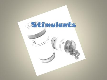 Stimulants. Stimulants They increase the activity of the brainThey increase the activity of the brain They stimulate or speed up the nervous systemThey.